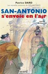 Les nouvelles aventures de San-Antonio. San-Antonio s'envoie en l'air : roman de haut vol - Patrice Dard