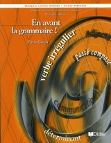 En avant la grammaire ! : cahier d'activités de grammaire en situation, français langue seconde, niveau débutant - Garcia, Flavia