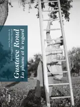 Gustave Roud : la plume et le regard