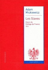 Les Slaves : cours du Collège de France (1842) - Adam Mickiewicz