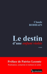 Le destin d'une enfant violée - Claude Rodhain