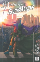 Medieval superheroes - Olivier Boile