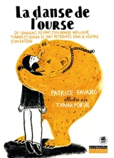 La danse de l'ourse ou Comment, rêvant d'un monde meilleur, Yiannis et Ileana se sont retrouvés dans le ventre d'un bateau - Patrice Favaro