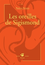 Les oreilles de Sigismond - Patrice Favaro