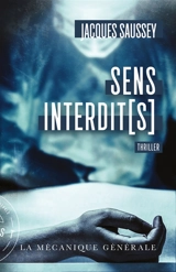 Sens interdit(s) : thriller - Jacques Saussey