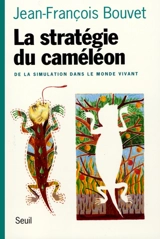La stratégie du caméléon : de la simulation dans le monde vivant - Jean-François Bouvet