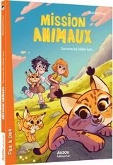Mission animaux. Sauvons les bébés lynx - Mathilde Paris