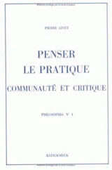 Penser le pratique, communauté et critique - Pierre Livet
