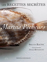Les recettes secrètes des marins pêcheurs de France - Brigitte Racine