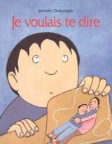 Je voulais te dire - Jennifer Dalrymple