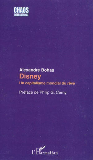 Disney : un capitalisme mondial du rêve - Alexandre Bohas