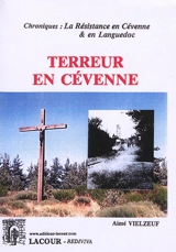 Terreur en Cévenne : chroniques : la Résistance en Cévenne & en Languedoc - Aimé Vielzeuf