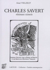 Charles Savert : résistant nimois - Aimé Vielzeuf