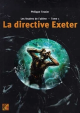Les foudres de l'abîme. Vol. 1. La directive Exeter - Philippe Tessier