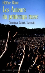 Les auteurs du printemps russe : Okoudjava, Galitch, Vyssotski - Hélène Blanc