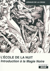 L'école de la nuit : introduction à la magie noire - Arnaud De La Croix
