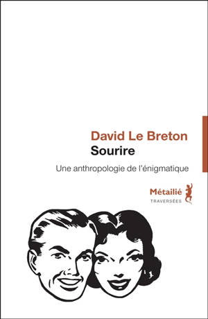 Sourire : anthropologie de l'énigmatique - David Le Breton