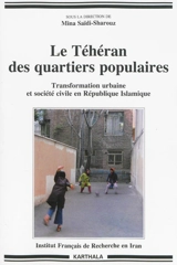 Le Téhéran des quartiers populaires : transformation urbaine et société civile en République islamique