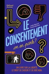 Le consentement, on en parle ? : un livre sur la liberté, le droit de choisir et de dire non - Justin Hancock