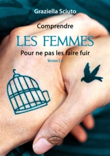 Comprendre les femmes pour ne pas les faire fuir : version 2.0 - Graziella Sciuto