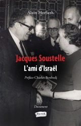 Jacques Soustelle : l'ami d'Israël : document - Alain Herbeth
