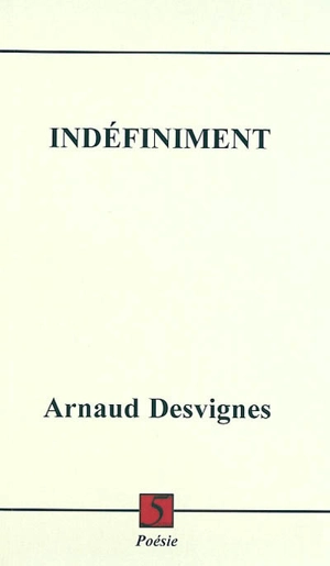 Indéfiniment - Arnaud Desvignes