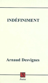 Indéfiniment - Arnaud Desvignes