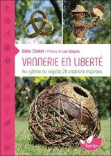 Vannerie en liberté : au rythme du végétal, 20 créations inspirées - Didier Chabot