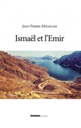 Ismaël et l'émir - Jean-Pierre Millecam
