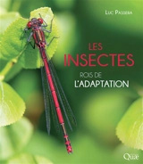 Les insectes : rois de l'adaptation - Luc Passera