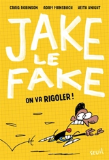 Jake le Fake. Vol. 2. On va rigoler ! - Craig Robinson