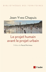 Le projet humain avant le projet urbain - Jean-Yves Chapuis