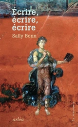 Ecrire, écrire, écrire - Sally Bonn