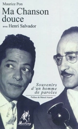 Ma chanson douce avec Henri Salvador : souvenirs d'un homme de paroles - Maurice Pon