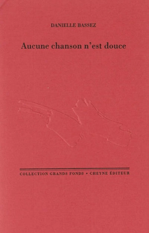 Aucune chanson n'est douce - Danielle Bassez