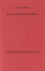 Aucune chanson n'est douce - Danielle Bassez