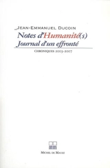 Notes d'humanité(s) : journal d'un effronté : chroniques 2003-2007 - Jean-Emmanuel Ducoin