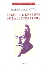 Freud à l'épreuve de la littérature - Mario Lavagetto