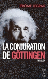 La conjuration de Göttingen - Jérôme Legras