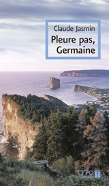Pleure pas, Germaine - Claude Jasmin