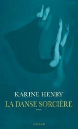 La danse sorcière - Karine Henry