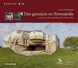 Une garnison en Normandie : la batterie allemande d'Azeville (1942-1944) : le mur de l'Atlantique - Alain Talon