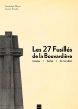 Les 27 fusillés de la Bouvardière : Nantes, Saffré, St-Herblain - Dominique Bloyet
