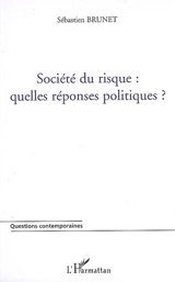 Société du risque : quelles réponses politiques ? - Sébastien Brunet