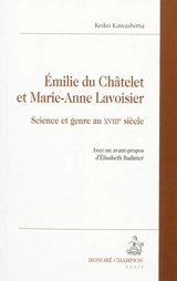 Emilie Du Châtelet et Marie-Anne Lavoisier : science et genre au XVIIIe siècle - Keiko Kawashima