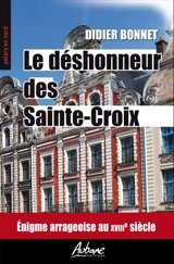 Le déshonneur des Sainte-Croix : énigme arrageoise au XVIIIe siècle - Didier Bonnet