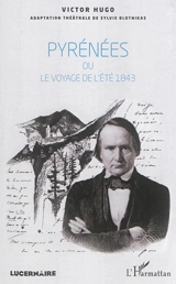 Pyrénées ou Le voyage de l'été 1843 - Victor Hugo