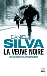 La veuve noire : une nouvelle mission de Gabriel Allon - Daniel Silva