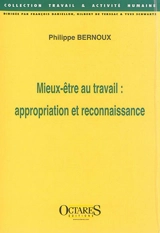 Mieux-être au travail : appropriation et reconnaissance - Philippe Bernoux