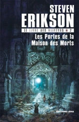 Le livre des martyrs. Vol. 2. Les portes de la maison des morts - Steven Erikson